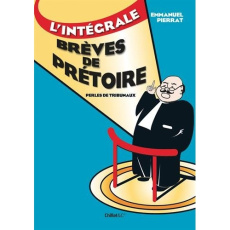 Brêves de prétoires, l'intégrale. Perles de tribunal - Pierrat Emmanuel