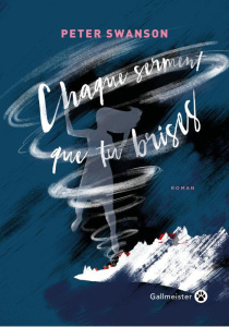 Chaque serment que tu brises - Swanson Peter ; Cuq Christophe