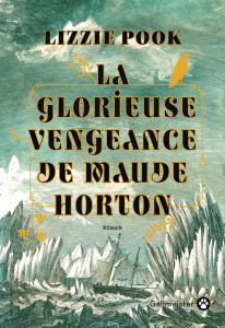 La glorieuse vengeance de Maude Horton - Pook Lizzie ; Le Ray Johanne