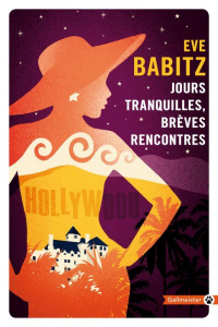 Jours tranquilles, brèves rencontres - Babitz Eve ; Tonnerre Gwilym