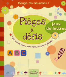 Pièges & défis. Mots cachés, rébus, mots intrus, phrases à décoder... - Myers Bernard ; Tessier Frédéric