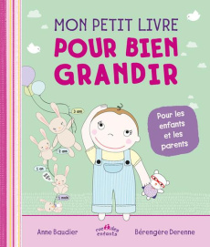 Mon petit guide pour bien grandir - Baudier Anne ; Derenne Bérangère