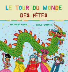 Le tour du monde des fêtes - Paris Mathilde ; Camatte Emilie