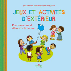 JEUX ET ACTIVITES D'EXTERIEUR - Baudier Anne ; Diederichs Gilles ; Sage Isabelle ;