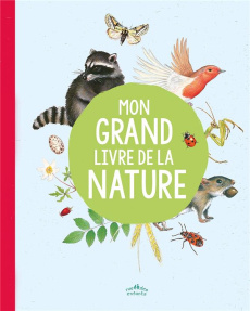 Mon grand livre de la nature - Albouy Vincent ; Baudier Anne ; Chevalier Lauriann