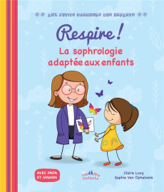 Respire ! La sophrologie adaptée aux enfants - Lucq Claire ; Van Ophalvens Sophie