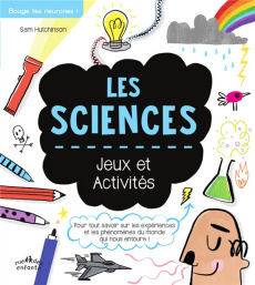 Les sciences, jeux et activités - Hutchinson Sam ; Barker Vicky