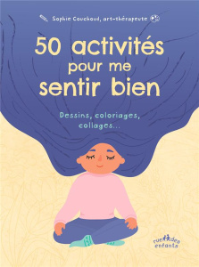 50 activités pour me sentir bien. Dessins, coloriages, collages… - Couchoud Sophie