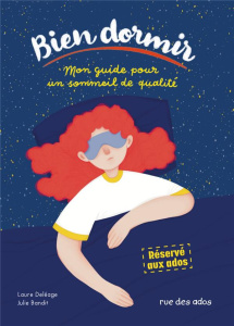 Bien dormir, mon guide pour un sommeil de qualité. Réservé aux ados - Bandit Julie ; Deléage Laure