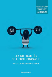 Les difficultés de l'orthographe. Volume 2 - Eluerd Roland