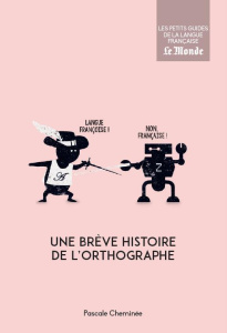 Une brève histoire de l'orthographe - Cheminée Pascale