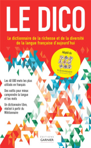 Le dico. Le dictionnaire de la richesse et de la diversité de la langue française d'aujourd'hui - COLLECTIF