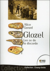 Glozel, les os de la discorde - Gérard Alice ; Liris Robert ; Studdeline Elisa