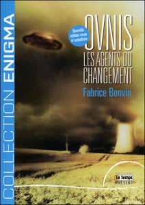 Ovnis. Les agents du changement, Edition revue et augmentée - Bonvin Fabrice