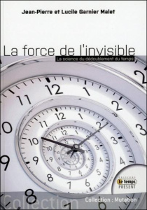 La force de l'invisible - Garnier Malet Jean-Pierre ; Garnier Malet Lucile