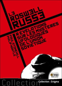 Le Roswell russe. Révélations sur les mystères ufologiques de l'Union Soviétique - Stonehill Paul ; Mantle Philip ; Joseph Renaud