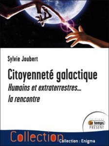 Citoyenneté galactique, humains et extraterrestres... La rencontre - Joubert Sylvie