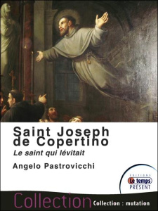 Saint Joseph de Copertino. Le saint qui lévitait - Pastrovicchi Angelo ; Joseph Renaud