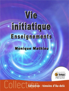 Vie initiatique. Enseignements - Mathieu Monique