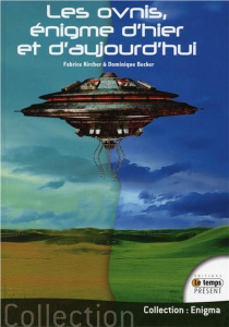 Les ovnis, énigme d'hier et d'aujourd'hui - Kircher Fabrice;Becker Dominique