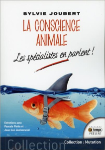 La conscience animale. Les spécialistes en parlent ! - Joubert Sylvie ; Piette Pascale ; Janiszewski Jean