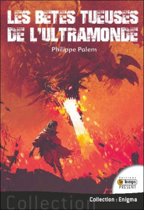 Les bêtes tueuses de l'ultramonde. Tome 1, Les bêtes tueuses d'Europe - Palem Philippe