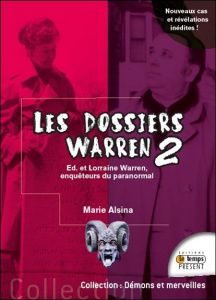 Les dossiers Warren. Tome 2, Ed et Lorraine Warren explorateurs du paranormal - Alsina Marie