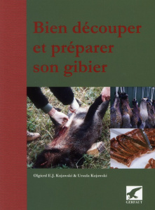 Bien découper et préparer son gibier - Kujawski Olgierd E.J. ; Kujawski Ursula ; Jaeger P