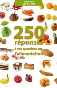 250 réponses à vos questions sur l'alimentation. Son histoire, sa science, son folklore... - Bely Sally ; Shapiro Léo