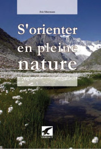S'orienter en pleine nature. Carte topographique, boussole et GPS - Silberman Eric
