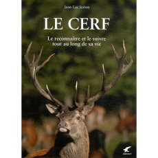 Le cerf. Le reconnaître et le suivre tout au long de sa vie - Jorion Jean-Luc ; François Alain