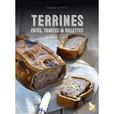 Terrines, pâtés, tourtes et rillettes. 50 recettes de gibier - Schmitt Franck