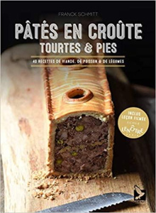 Pâtés en croute, tourtes & pies. 40 recettes de viande, de poisson & de légumes - Schmitt Franck