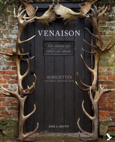 Venaison. 40 recettes de cerf, biche, chevreuil, daim - Souto José ; Billaut Delphine