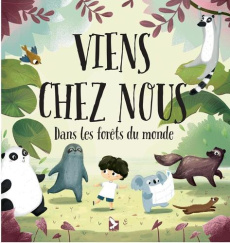 Viens chez nous. Dans les forêts du monde - Hanácková Pavla ; Dao Linh