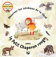 Observer les animaux de la forêt avec le Petit Chaperon rouge - Sedlakova Jana ; Sekaninová Stepánka ; Dao Linh ;