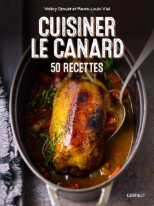 Cuisiner le canard - Drouet Valéry ; Viel Pierre-Louis