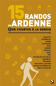 15 randos en Ardenne. Tome 2, De l'Ourthe à la Semois - Demeter Didier
