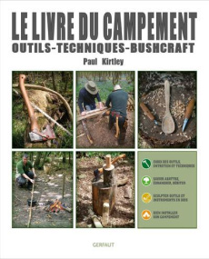 Le livre du campement. Outils, techniques, buschcraft - Kirtley Paul