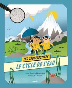 Le cycle de l'eau - Ganeri Anita ; Oxlade Chris ; Morgan Pau ; Hatwood