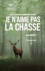 Repenser la chasse. Pour en finir avec les clichés - Brentot Olaaf