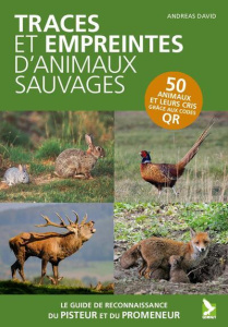 Traces et empreintes d'animaux sauvages. Le guide de reconnaissance du promeneur et du pisteur - David Andreas ; Müller Franz