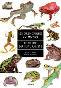 Les grenouilles du monde - O'Shea Mark ; Maddock Simon ; Le Breton Axèle