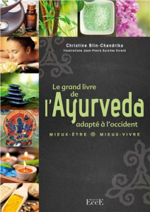 Le grand livre de l'ayurvéda adapté à l'occident / Mieux être - mieux vivre - Blin Chandrika Christine