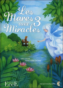 Les mares aux 3 miracles - Lahore Idris ; Emorine Marie-Pierre ; Griffith Enn