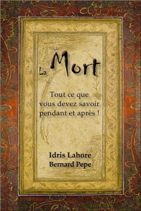 La mort / Tout ce que vous devez savoir pendant et après ! - Lahore Idris;Pepe Bernard