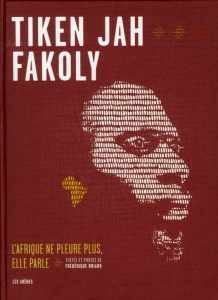 Tiken Jah Fakoly. L'Afrique ne pleure plus, elle parle - Briard Frédérique