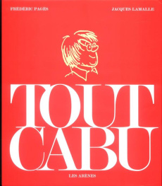 Tout Cabu - Pagès Frédéric ; Lamalle Jacques
