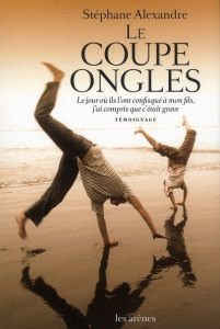 Le coupe-ongles. Le jour où ils l'ont pris à mon fils, j'ai compris que c'était grave - Alexandre Stéphane