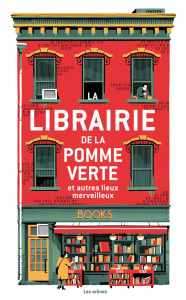La librairie de la pomme verte. Et autres lieux merveilleux - Rice Ronald ; Parsons Leif ; Fillon Alexandre ; Da